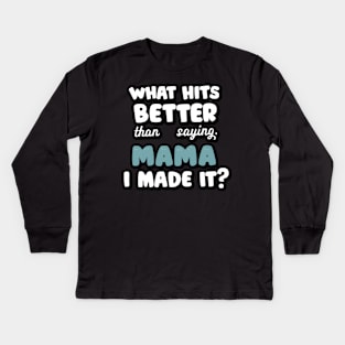 mama, i made it Kids Long Sleeve T-Shirt